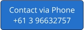 Contact via Phone+61 3 96632757