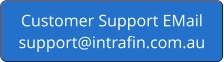Customer Support EMailsupport@intrafin.com.au