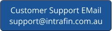 Customer Support EMailsupport@intrafin.com.au