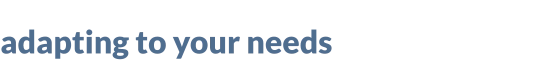 adapting to your needs